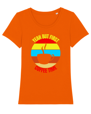 Yeah But First Coffee Bright Orange