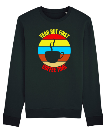 Yeah But First Coffee Black