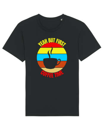 Yeah But First Coffee Black