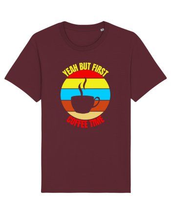 Yeah But First Coffee Burgundy