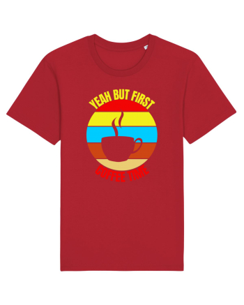 Yeah But First Coffee Red