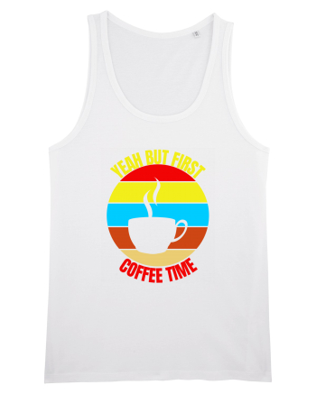 Yeah But First Coffee White