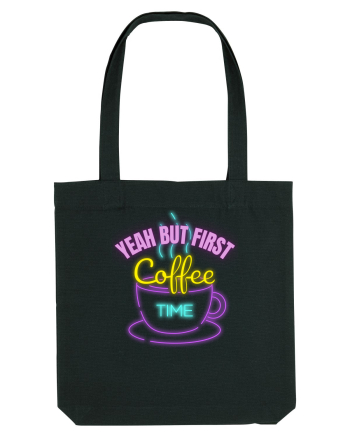 Yeah But First Coffee Black