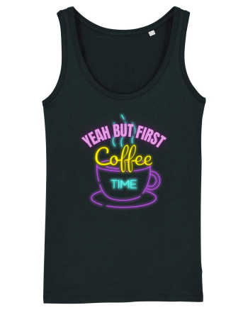 Yeah But First Coffee Black
