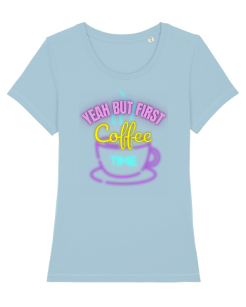 Yeah But First Coffee Sky Blue