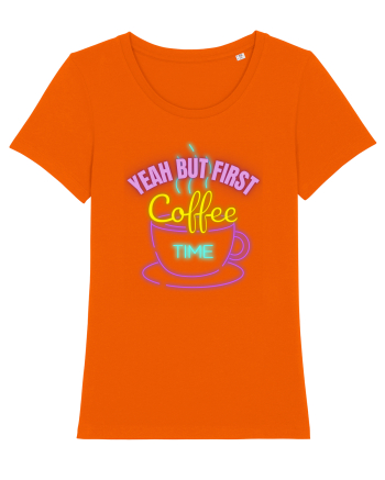 Yeah But First Coffee Bright Orange