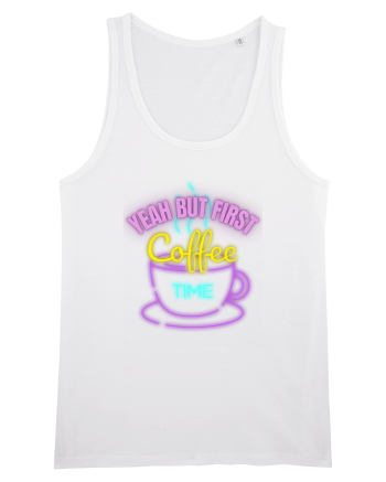 Yeah But First Coffee White