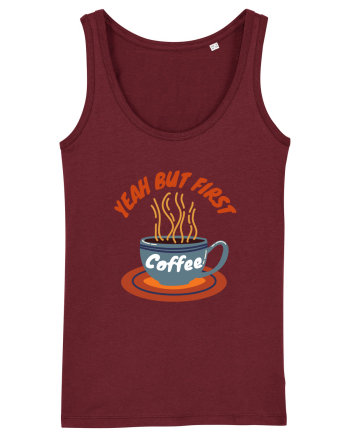 Yeah But First Coffee Burgundy