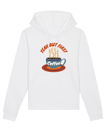 Yeah But First Coffee White