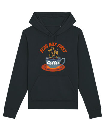 Yeah But First Coffee Black