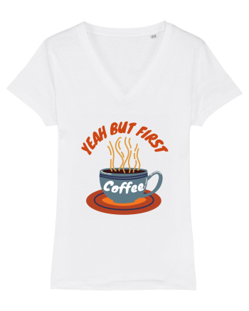 Yeah But First Coffee White