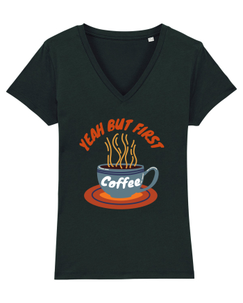 Yeah But First Coffee Black