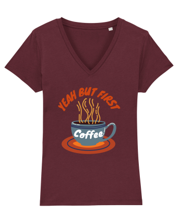 Yeah But First Coffee Burgundy