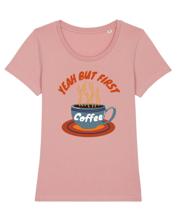 Yeah But First Coffee Canyon Pink