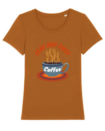 Yeah But First Coffee Roasted Orange