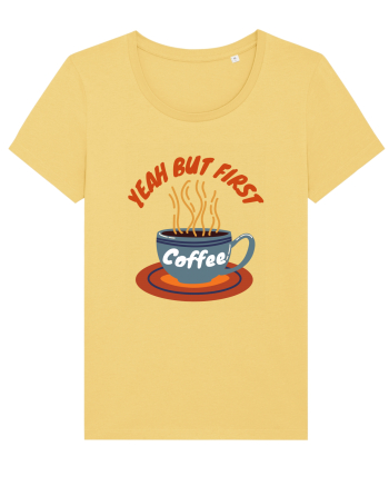 Yeah But First Coffee Jojoba