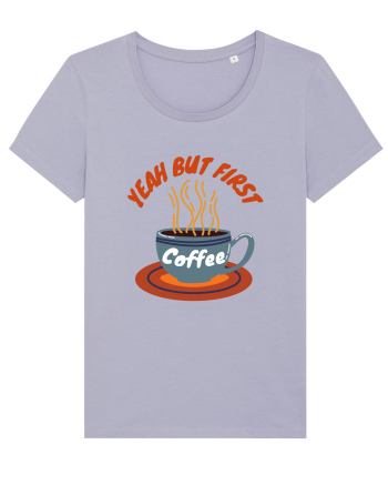 Yeah But First Coffee Lavender