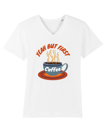 Yeah But First Coffee White