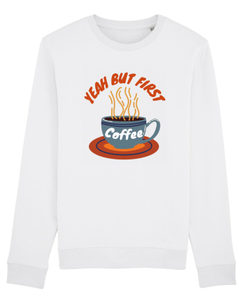 Yeah But First Coffee White