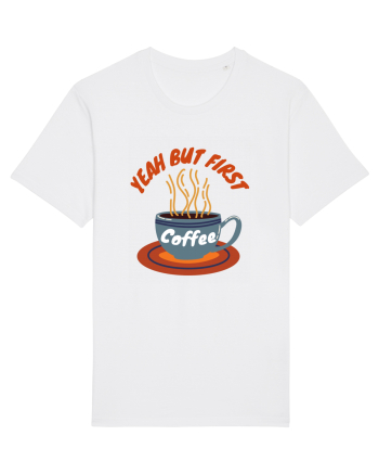 Yeah But First Coffee White
