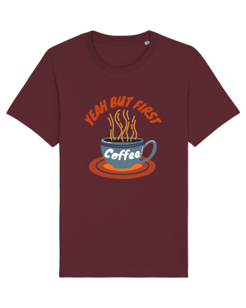 Yeah But First Coffee Burgundy