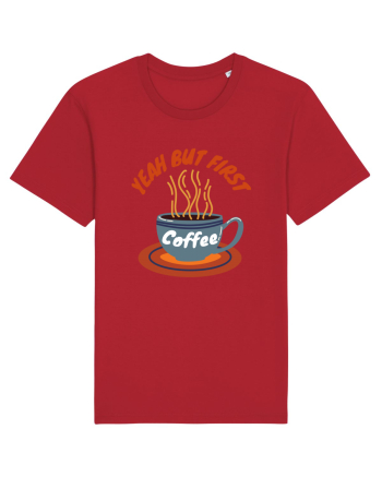 Yeah But First Coffee Red