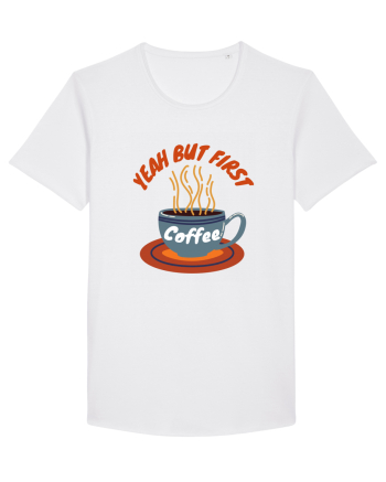 Yeah But First Coffee White