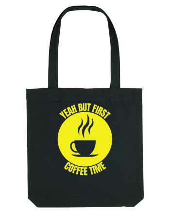 Yeah But First Coffee Black
