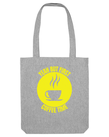 Yeah But First Coffee Heather Grey