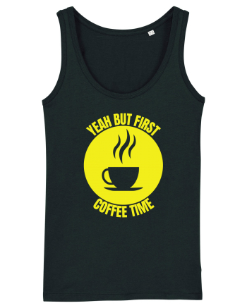 Yeah But First Coffee Black