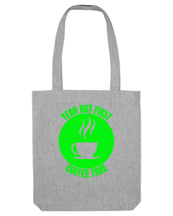 Yeah But First Coffee Heather Grey