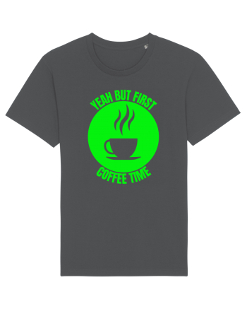 Yeah But First Coffee Anthracite