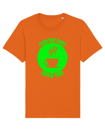 Yeah But First Coffee Bright Orange
