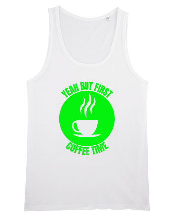 Yeah But First Coffee White