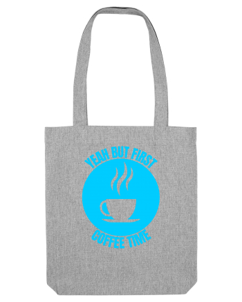 Yeah But First Coffee Heather Grey