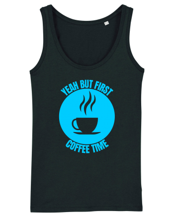Yeah But First Coffee Black