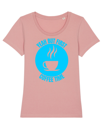 Yeah But First Coffee Canyon Pink