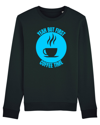 Yeah But First Coffee Black