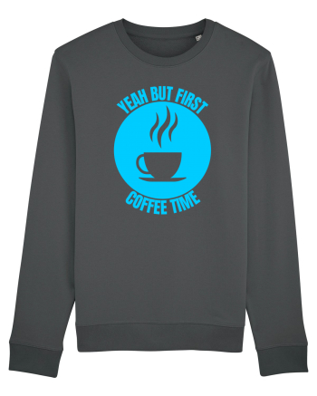Yeah But First Coffee Anthracite