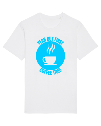 Yeah But First Coffee White