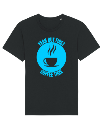 Yeah But First Coffee Black