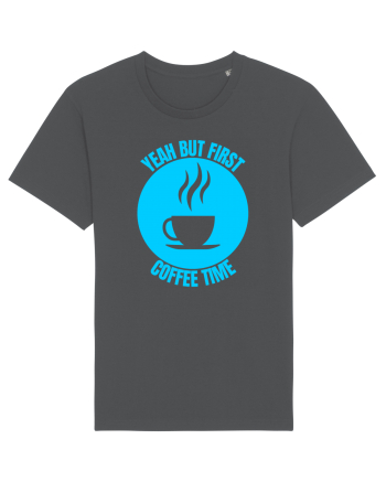 Yeah But First Coffee Anthracite