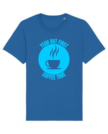Yeah But First Coffee Royal Blue