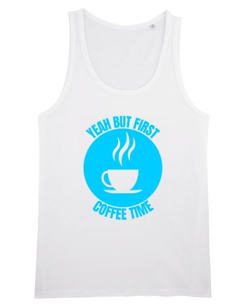 Yeah But First Coffee White