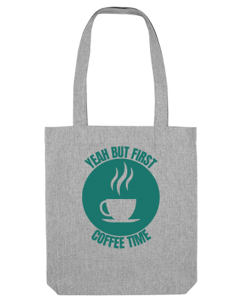 Yeah But First Coffee Heather Grey