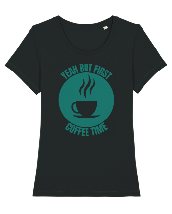 Yeah But First Coffee Black