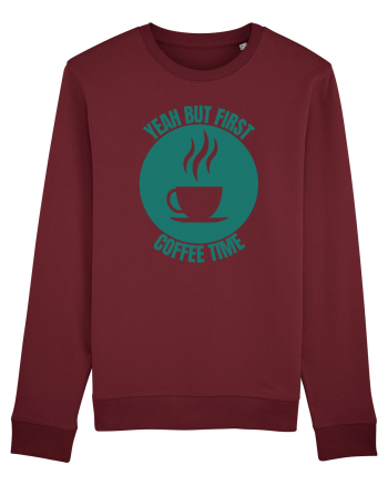 Yeah But First Coffee Burgundy