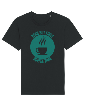 Yeah But First Coffee Black