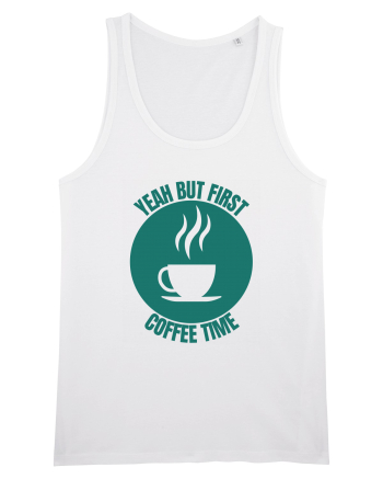 Yeah But First Coffee White