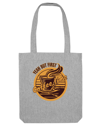 Yeah But First Coffee Heather Grey